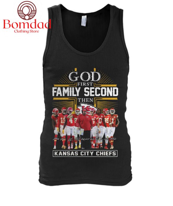 God First Family Second Then Kansas City Chiefs T Shirt