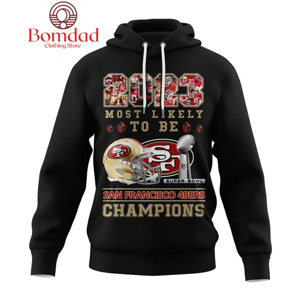 San Francisco 49ers 2023 Most Likely To Be Champions T Shirt