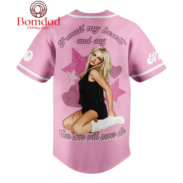 Britney Spears E Mail My Heart And Say Our Love Will Never Die Personalized Baseball Jersey