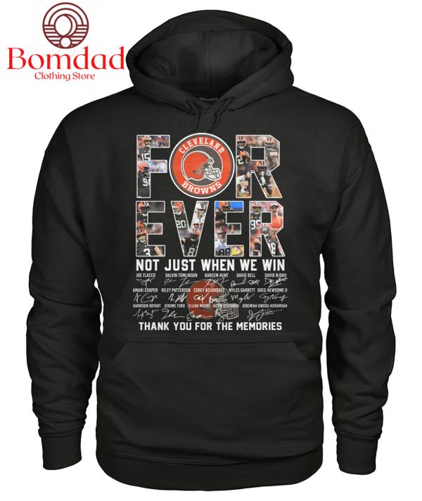 Cleveland Browns For Ever Not Just When We Win Memories T Shirt