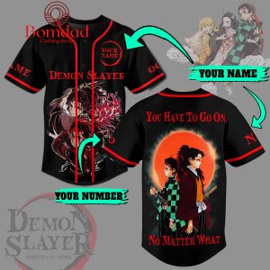 Demon Slayer You Have To Go On No Matter What Personalized Baseball Jersey