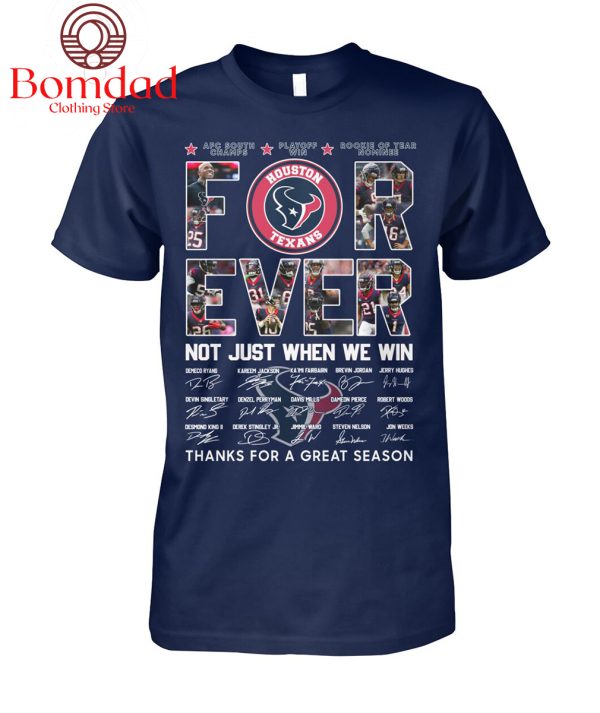 Houston Texans For Ever Not Just When We Win T Shirt