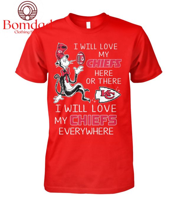 I Will Love My Chiefs Everywhere T Shirt