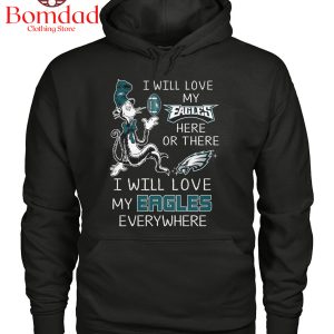 I Will Love My Eagles Everywhere T Shirt