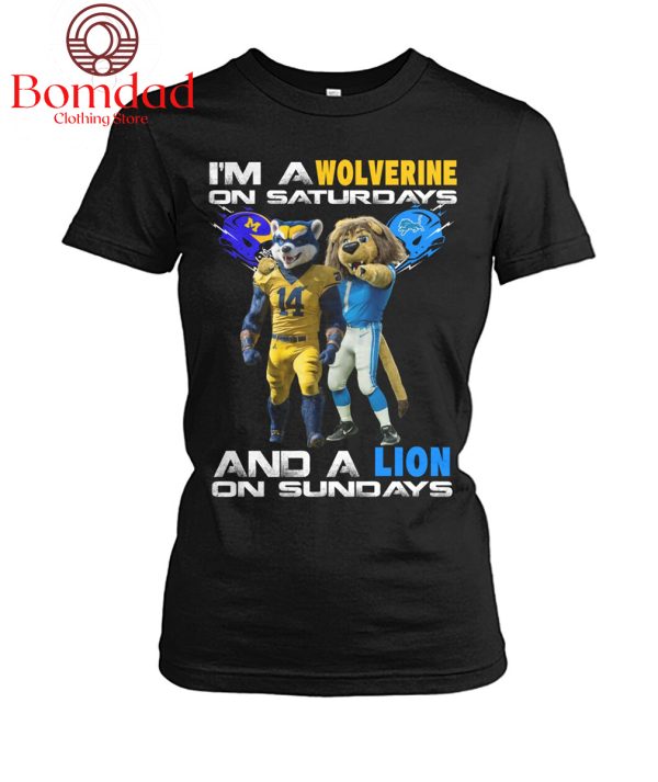I’m A Wolverines On Saturdays And A Lion On Sundays T Shirt