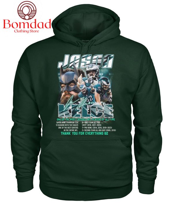 Jason Kelce One Of The Most Likeable NFL Players Of All Time T Shirt
