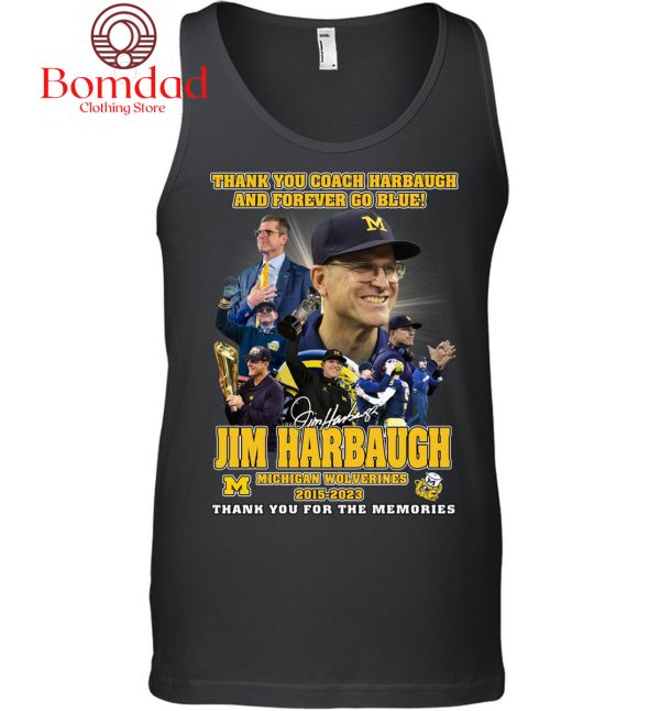 Jim Harbaugh Thank You Coach Harbaugh And Forever Go Blue Memories T Shirt