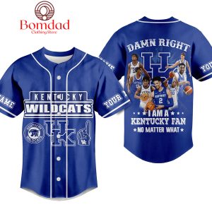 Kentucky Wildcats Damn Right I Am A Kentucky Fan No Matter What Personalized Baseball Jersey