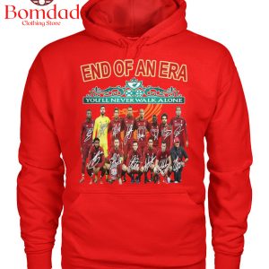 Liverpool End Of An Era You’ll Never Walk Alone T Shirt