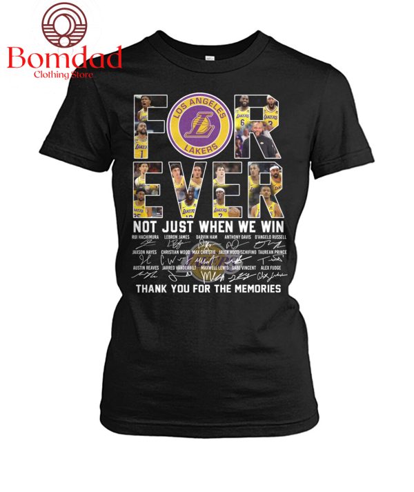 Los Angeles Lakers For Ever Not Just When We Win Memories T Shirt