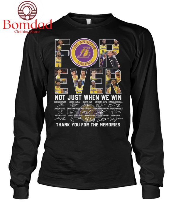 Los Angeles Lakers For Ever Not Just When We Win Memories T Shirt