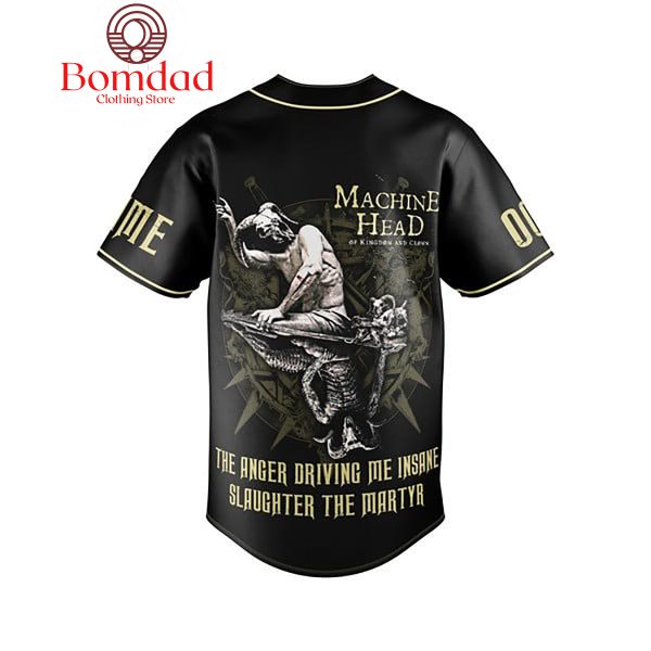 Machine Head The Anger Driving Me Insane Slaughter The Martyr Personalized Baseball Jersey