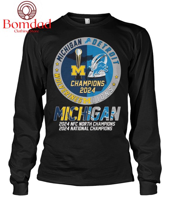 Michigan Wolverines And Detroit Lions 2024 National Champions And NFC North Champions T Shirt