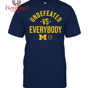 Michigan Wolverines Undefeated Vs Everydoby T Shirt