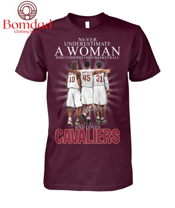 Never Underestimate A Woman Who Understands Basketball And Love Cavaliers T Shirt