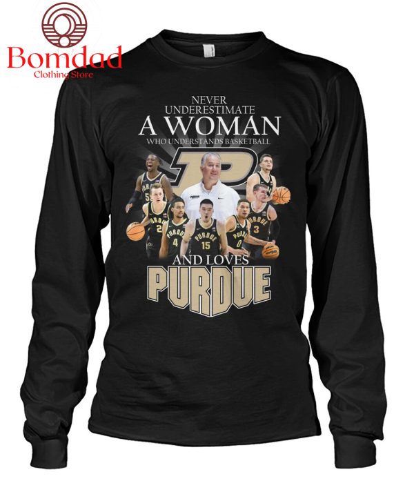 Never Underestimate A Woman Who Understands Basketball And Loves Purdue T Shirt