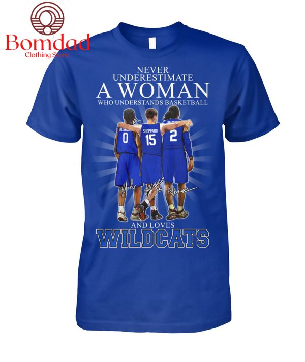 Never Underestimate A Woman Who Understands Basketball And Loves Wildcats T Shirt