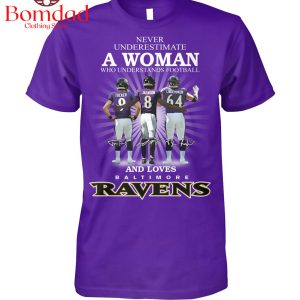 Never Underestimate A Woman Who Understands Football And Love Baltimore Ravens T Shirt