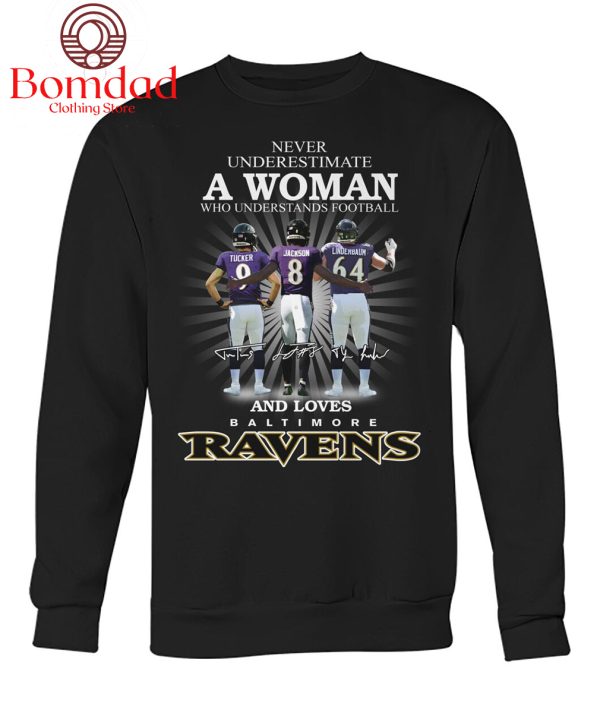 Never Underestimate A Woman Who Understands Football And Love Baltimore Ravens T Shirt