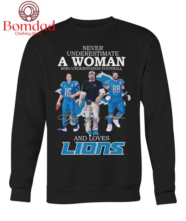 Never Underestimate A Woman Who Understands Football And Love Lions T Shirt