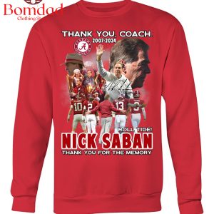 Nick Saban Roll Tide Roll Thank You Coach 2007 2024 T Shirt