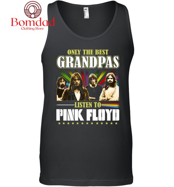 Only The Best Grandpas Listen To Pink Floyd T Shirt