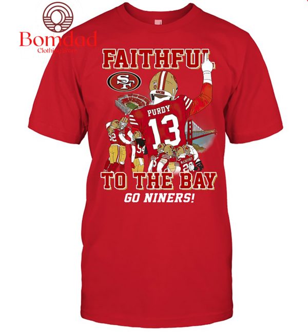 San Francisco 49ers Faithful To The Bay Go Niners T Shirt