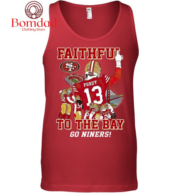 San Francisco 49ers Faithful To The Bay Go Niners T Shirt