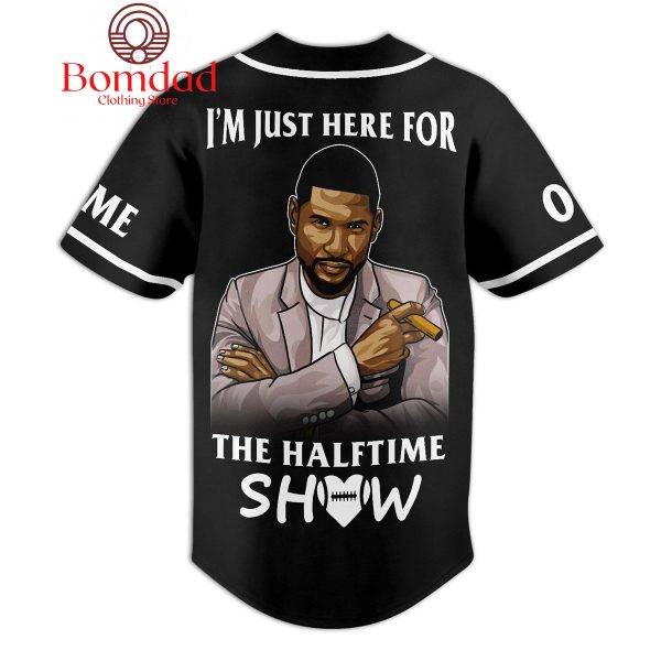 Usher I’m Just Here For The Halftime Show Personalized Baseball Jersey