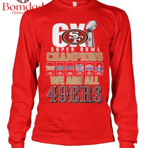 6X Super Bowl Champions We Are All 49ers T Shirt