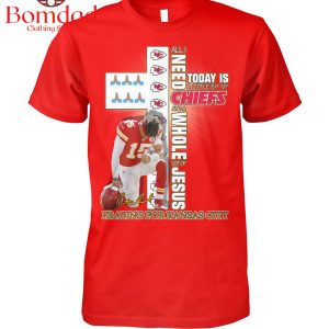 All I Need Today Is A Little Bit Of Chiefs And Whole Lot Of Jesus Praying For Kansas City T Shirt