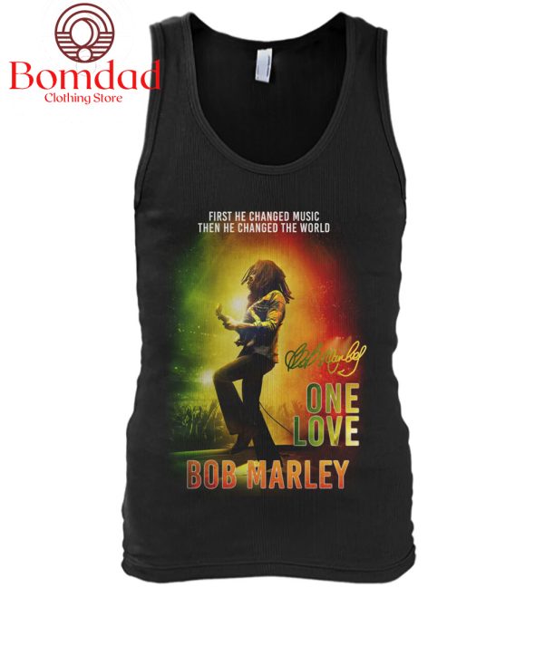 Bob Marley One Love First He Changed Music Then He Changed The World T Shirt