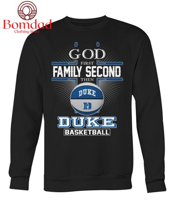 Duke Blue Devils God First Second Family Then Basketball T Shirt