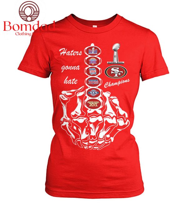Haters Gonna Hate 49ers Super Bowl Champions T Shirt