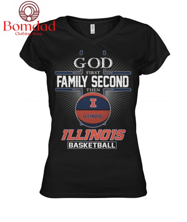 Illinois Fighting Illini God First Second Family Then Basketball T Shirt