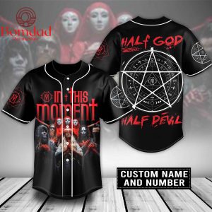 In This Moment I’m Half God Half Devil Personalized Baseball Jersey