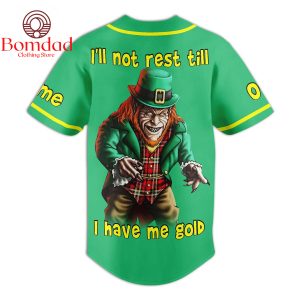 Leprechaun I’ll Not Rest Till I Have Me Gold Personalized Baseball Jersey
