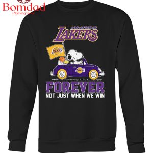 Los Angeles Lakers Basketball Forever Fan Not Just When Win T Shirt