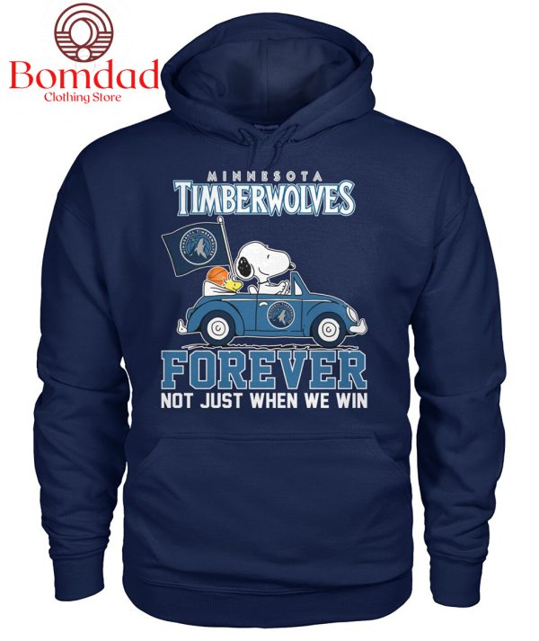 Minnesota Timberwolves Forever Not Just When We Win T Shirt