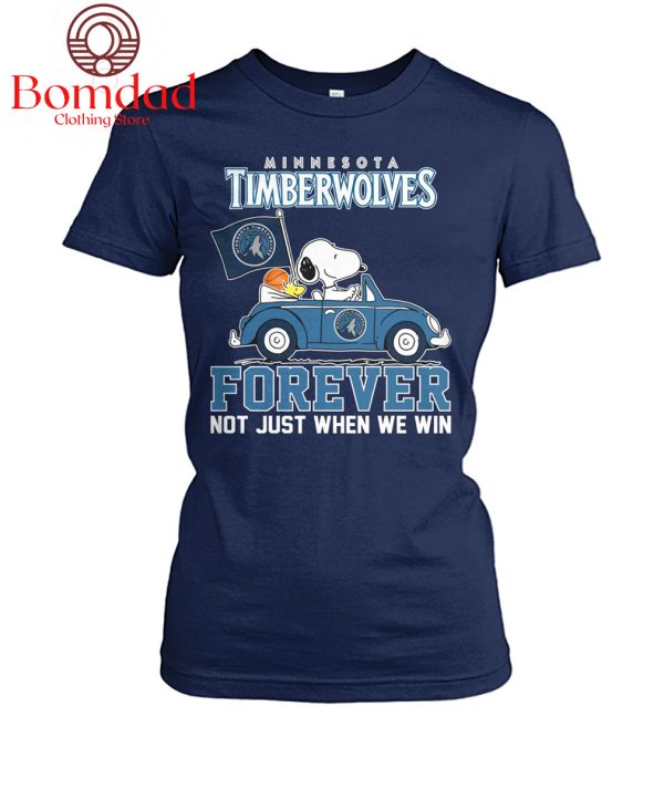 Minnesota Timberwolves Forever Not Just When We Win T Shirt