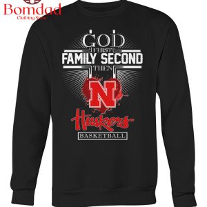Nebraska Cornhuskers God First Then Family Second T Shirt
