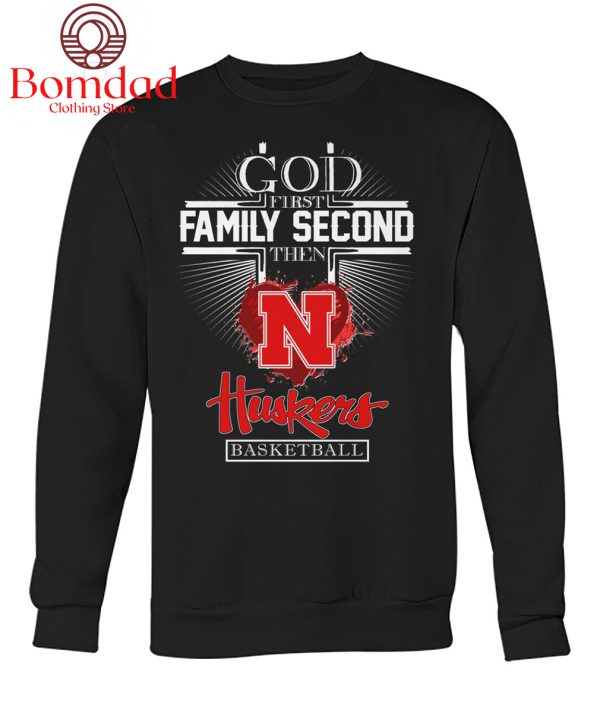 Nebraska Cornhuskers God First Then Family Second T Shirt