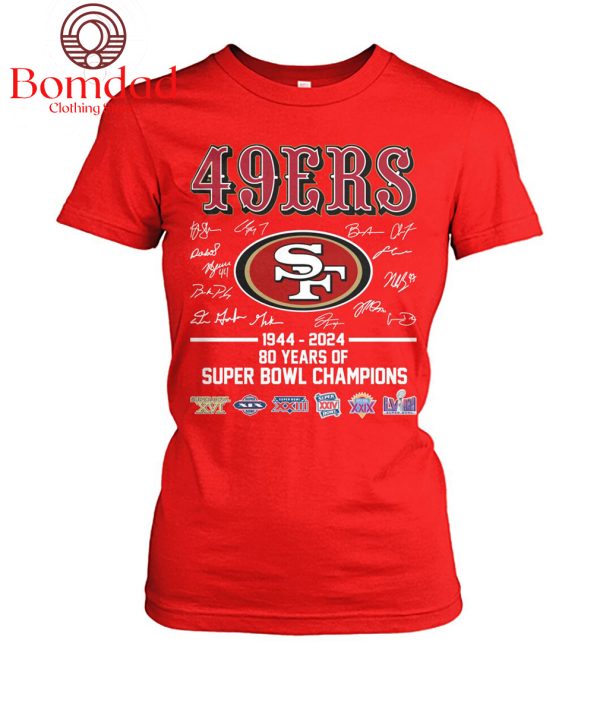 San Francisco 49ers 1944 2024 80 Years Of Super Bowl Champions T Shirt