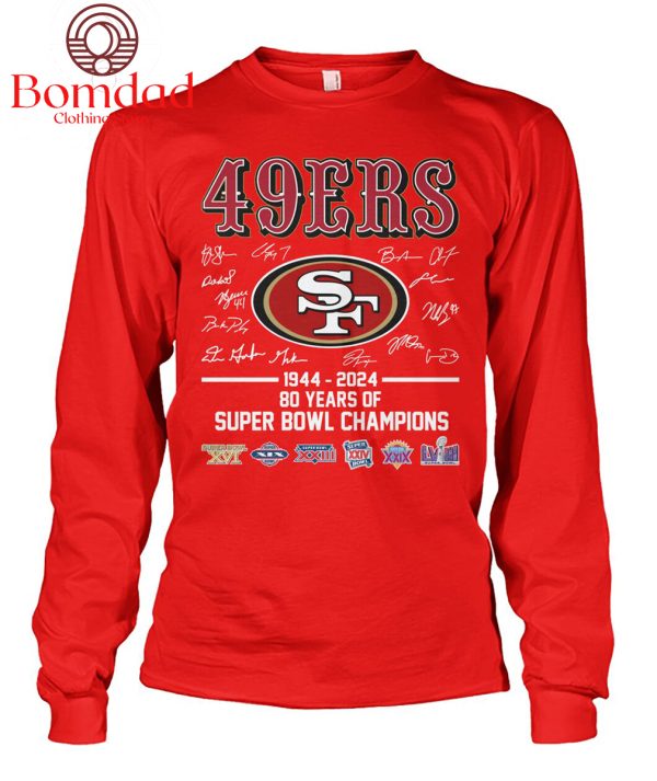 San Francisco 49ers 1944 2024 80 Years Of Super Bowl Champions T Shirt