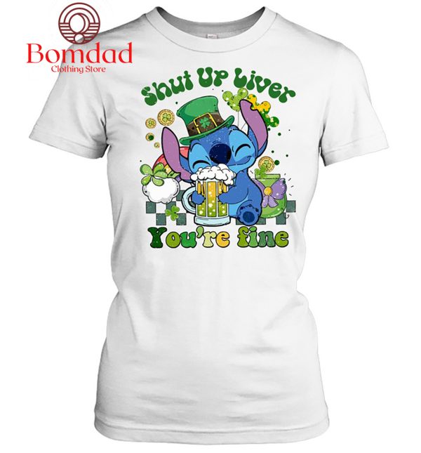 Stitch Shut Up Liver Happy St. Patrick’s Day T Shirt