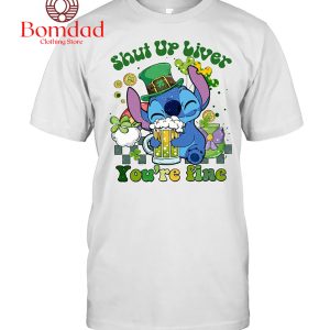 Stitch Shut Up Liver St. Patrick’s Day T Shirt