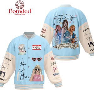 Taylor Swift Say You’ll See Me Again Even If It’s Just In Your Wildest Dreams Baseball Jacket
