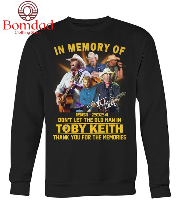 Toby Keith in Memory 1961 2024 Don’t Let The Old Man In Memories T Shirt