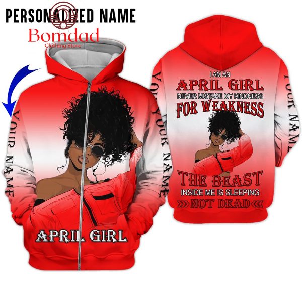 April Girl Never Mistake My Kindness For Weakness Red Design Personalized Hoodie Shirts