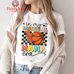 In My Baskerball Mama Era Mother’s day T Shirt